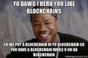 yo-dawg-i-herd-you-like-blockchains-so-we-put-a-blockchain-[...].jpg