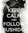 keep-calm-and-follow-bushido-2.png