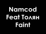 Namcod Feat Толян - Faint.mp4