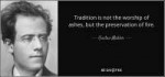 quote-tradition-is-not-the-worship-of-ashes-but-the-preserv[...].jpg