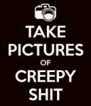 take-pictures-of-creepy-shit.png