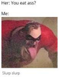 her-you-eat-ass-ме-slurp-slurp-58363623.png