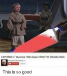 experiment-glowing-1000-degree-knife-vs-younglings-emperor-[...].png