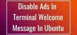 disable-ads-in-Terminal-welcome-message-in-Ubuntu-720x340.jpg