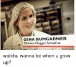 gena-bumgarner-chicken-nugget-scientist-watchu-wanna-be-whe[...].png