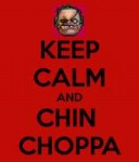 keep-calm-and-chin-choppa-4.png