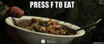 Press F to eat.jpg