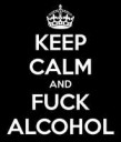 keep-calm-and-fuck-alcohol-1.png