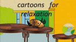 cartoons for relaxation.jpg