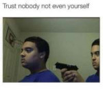 trust-nobody-not-even-yourself-32514410.png