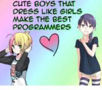 cute-boys-that-dress-like-girls-make-the-best-programmers-2[...].png