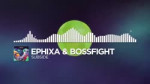 Ephixa & Bossfight - Subside.mp4