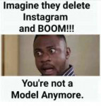 imagine-they-delete-instagram-and-boom-youre-not-a-model-30[...].png