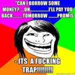 can-i-borrow-some-money-ohill-pay-you-backtomorrow-promise-[...].jpg