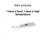 Mam+gorączkę.+I+have+a+fever.+I+have+a+high+temperature..jpg