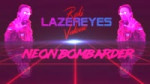 Roki LAZEREYES Vulovic - Neon Bombarder.mp4