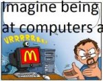 imagine being in computers.png
