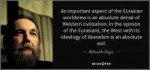 quote-an-important-aspect-of-the-eurasian-worldview-is-an-a[...].jpg