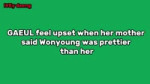 GAEUL feel upset when her mother said WONYOUNG was prettier than her in front of her.mp4