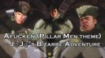♂Afucken♂ (Pillar Men theme) - J♂J♂s Bizarre Adventure.mp4
