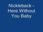 Nickleback - Here Without You Baby ( high Quality ).mp4