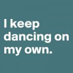 I-keep-dancing-on-my-own.jpg