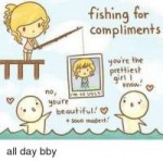 fishing-for-compliments-youre-the-prettiest-girl-i-know-no-[...].png