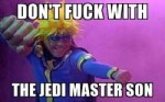 dont-fuck-with-the-jedi-master-son.jpg