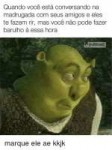 quando-voce-esta-conversando-na-madrugada-com-seus-amigos-e[...].png