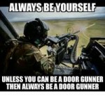 always-be-yourself-unless-you-can-bea-door-gunner-then-2788[...].png